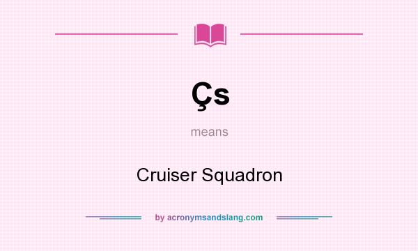 What does Çs mean? It stands for Cruiser Squadron