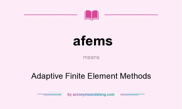 What does afems mean? It stands for Adaptive Finite Element Methods