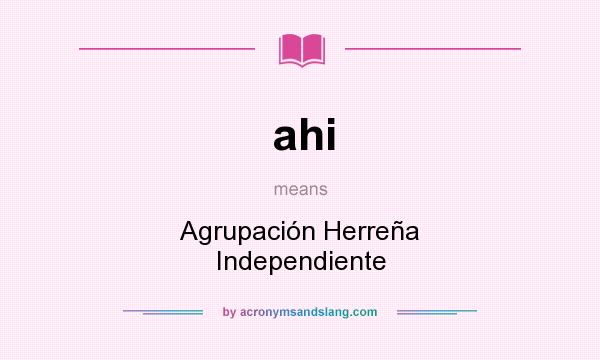 What does ahi mean? It stands for Agrupación Herreña Independiente