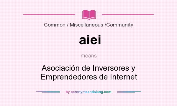 What does aiei mean? It stands for Asociación de Inversores y Emprendedores de Internet