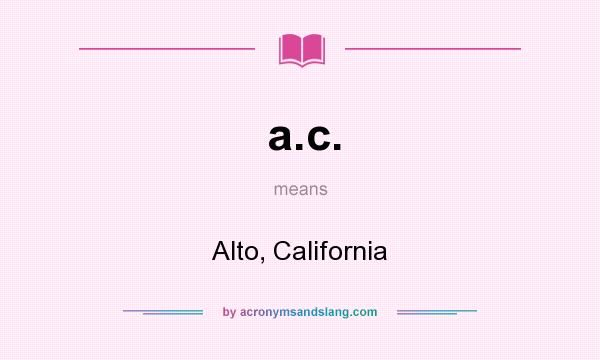 What does a.c. mean? It stands for Alto, California