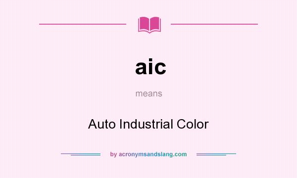 What does aic mean? It stands for Auto Industrial Color