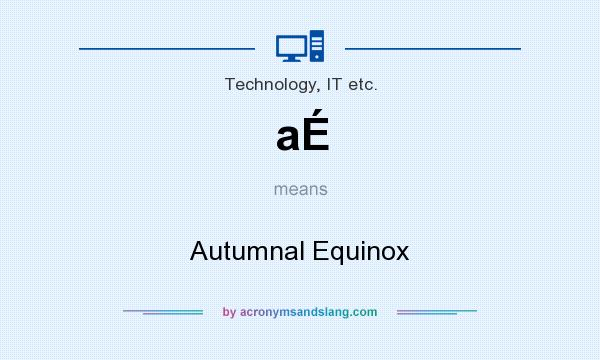 What does aÉ mean? It stands for Autumnal Equinox