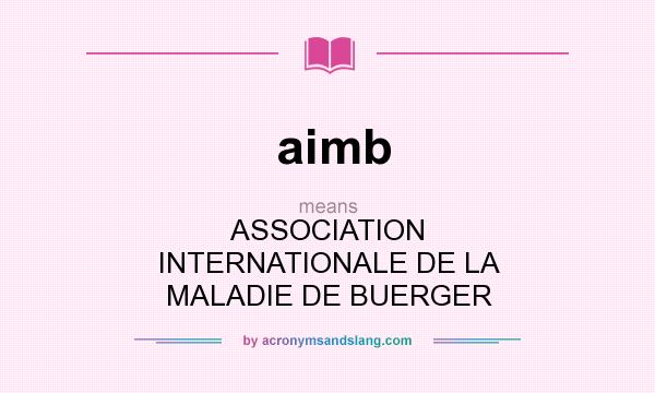 What does aimb mean? It stands for ASSOCIATION INTERNATIONALE DE LA MALADIE DE BUERGER