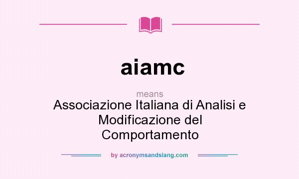 What does aiamc mean? It stands for Associazione Italiana di Analisi e Modificazione del Comportamento