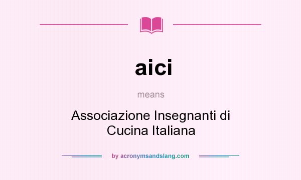 What does aici mean? It stands for Associazione Insegnanti di Cucina Italiana