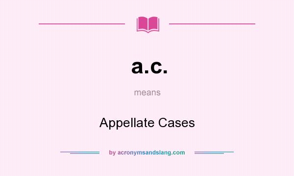 What does a.c. mean? It stands for Appellate Cases