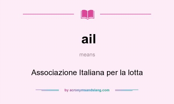 What does ail mean? It stands for Associazione Italiana per la lotta