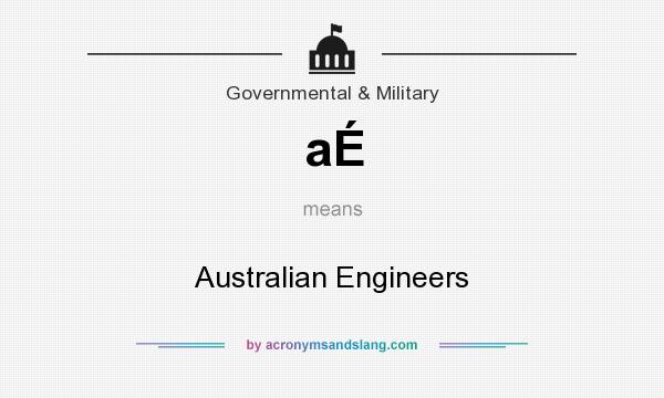 What does aÉ mean? It stands for Australian Engineers