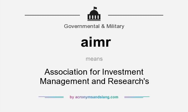 What does aimr mean? It stands for Association for Investment Management and Research`s