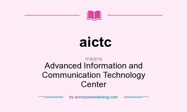 What does aictc mean? It stands for Advanced Information and Communication Technology Center