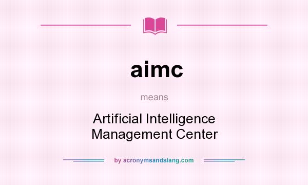 What does aimc mean? It stands for Artificial Intelligence Management Center