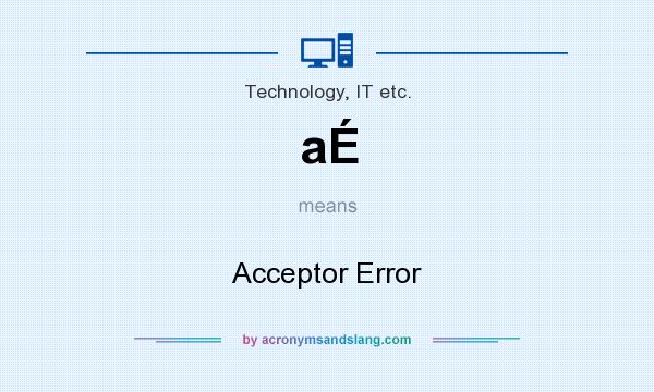What does aÉ mean? It stands for Acceptor Error