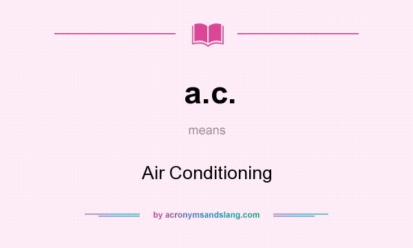 What does a.c. mean? It stands for Air Conditioning
