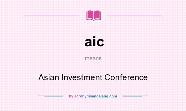 What does aic mean? It stands for Asian Investment Conference