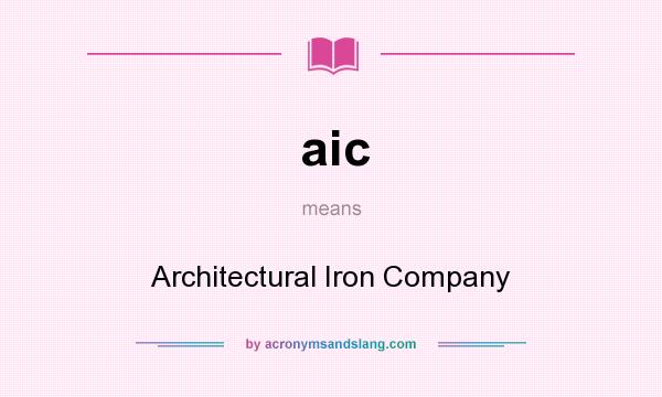 What does aic mean? It stands for Architectural Iron Company