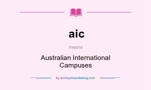 What does aic mean? It stands for Australian International Campuses