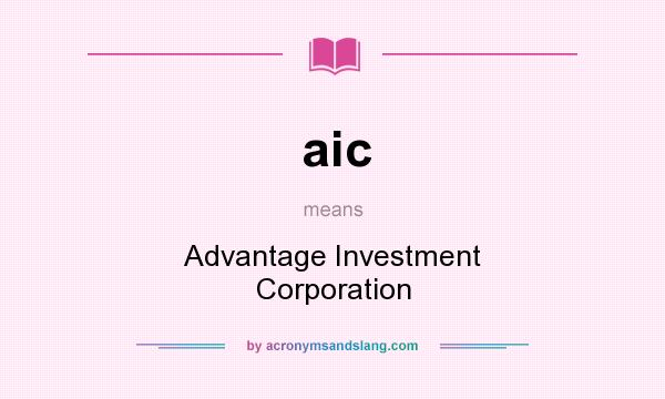 What does aic mean? It stands for Advantage Investment Corporation