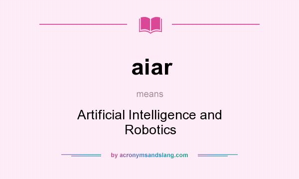 What does aiar mean? It stands for Artificial Intelligence and Robotics