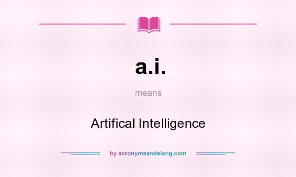 What does a.i. mean? It stands for Artifical Intelligence