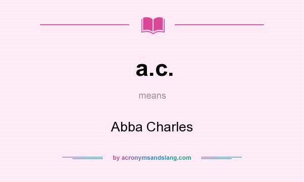 What does a.c. mean? It stands for Abba Charles