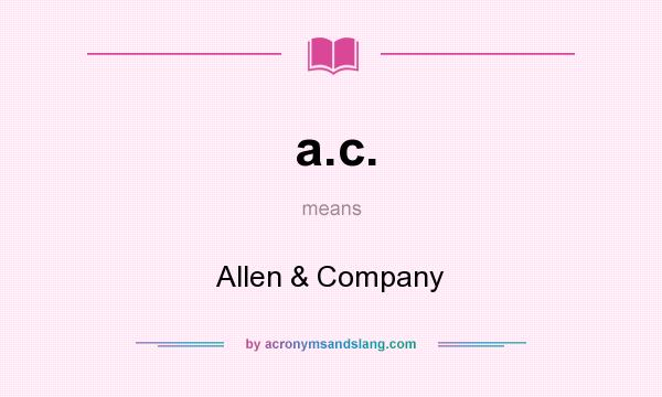 What does a.c. mean? It stands for Allen & Company