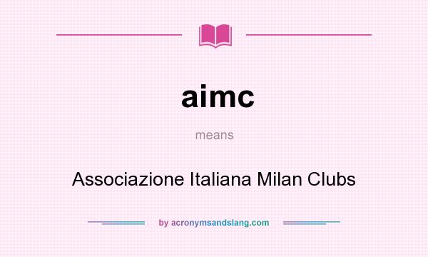 What does aimc mean? It stands for Associazione Italiana Milan Clubs