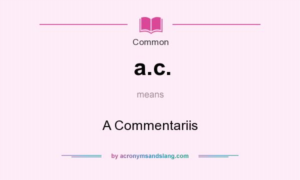 What does a.c. mean? It stands for A Commentariis