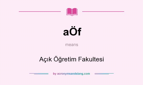What does aÖf mean? It stands for Açık Öğretim Fakultesi