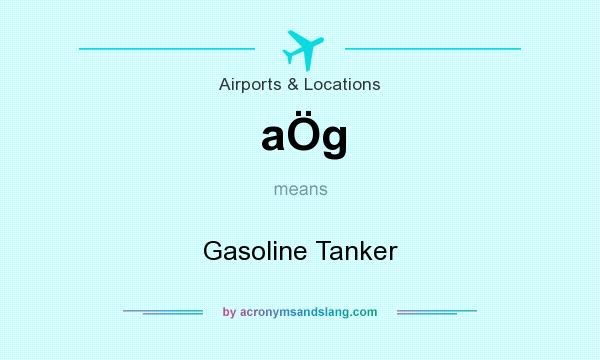 What does aÖg mean? It stands for Gasoline Tanker