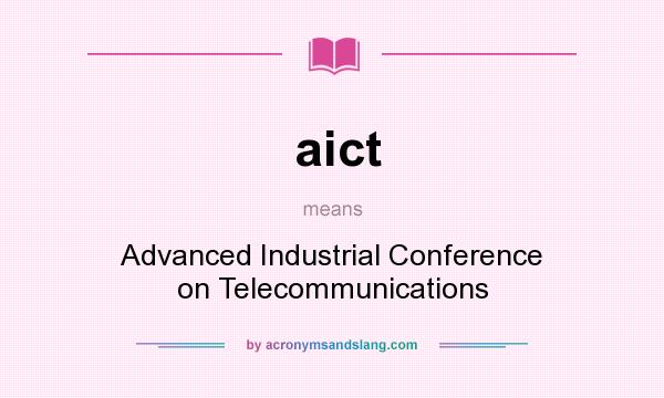 What does aict mean? It stands for Advanced Industrial Conference on Telecommunications