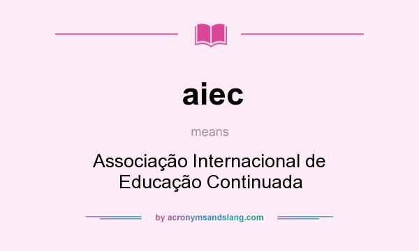What does aiec mean? It stands for Associação Internacional de Educação Continuada
