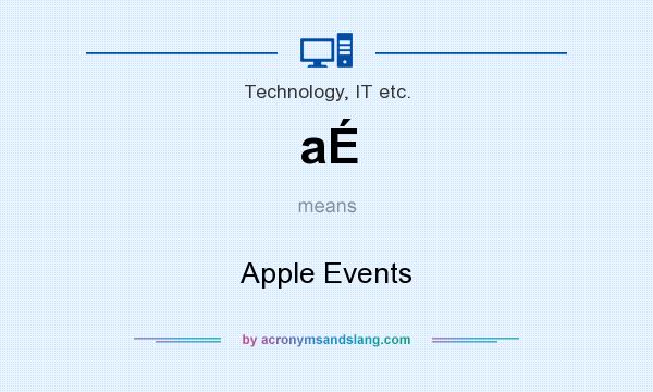 What does aÉ mean? It stands for Apple Events