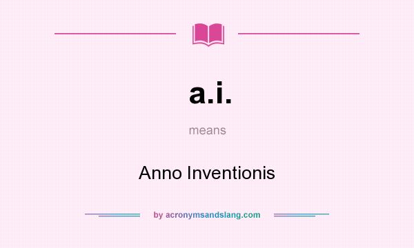 What does a.i. mean? It stands for Anno Inventionis