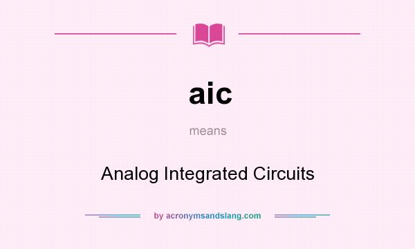 What does aic mean? It stands for Analog Integrated Circuits