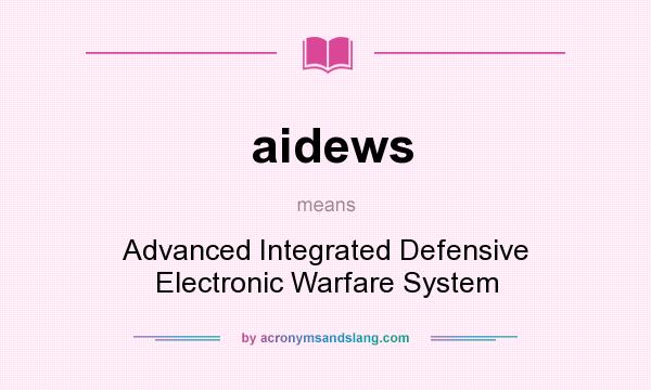 What does aidews mean? It stands for Advanced Integrated Defensive Electronic Warfare System