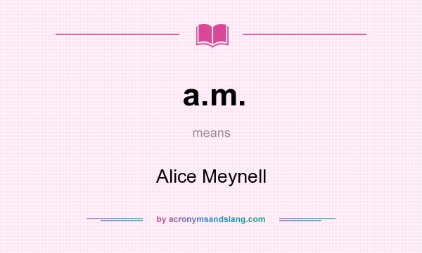 What does a.m. mean? It stands for Alice Meynell