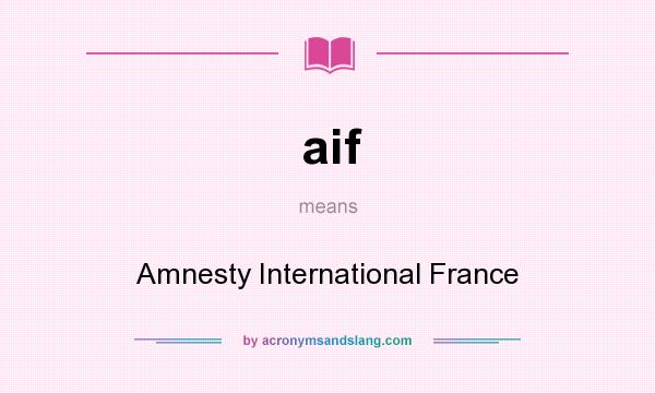 What does aif mean? It stands for Amnesty International France