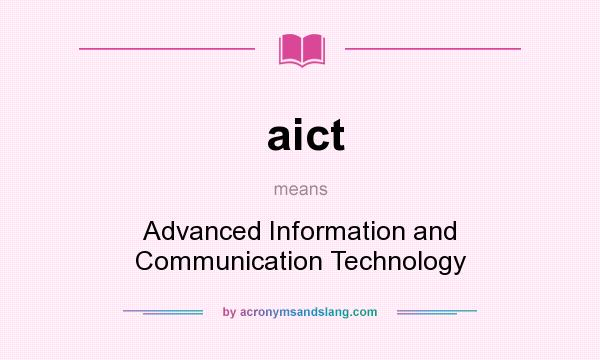 What does aict mean? It stands for Advanced Information and Communication Technology