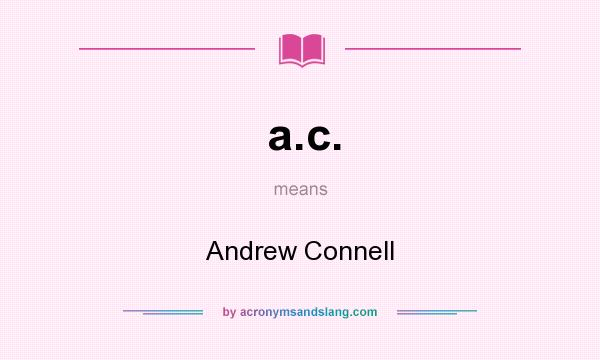 What does a.c. mean? It stands for Andrew Connell