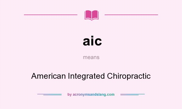 What does aic mean? It stands for American Integrated Chiropractic