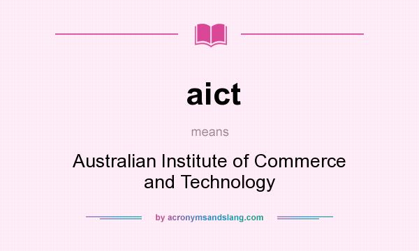 What does aict mean? It stands for Australian Institute of Commerce and Technology