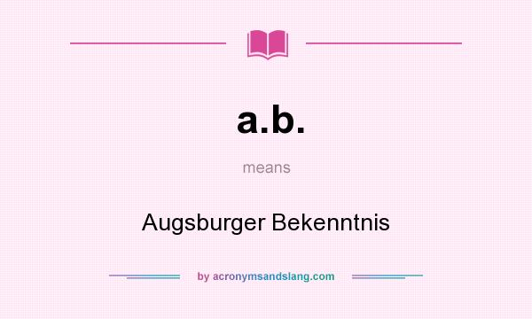 What does a.b. mean? It stands for Augsburger Bekenntnis