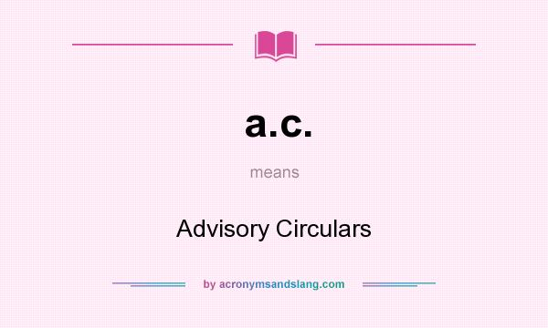 What does a.c. mean? It stands for Advisory Circulars