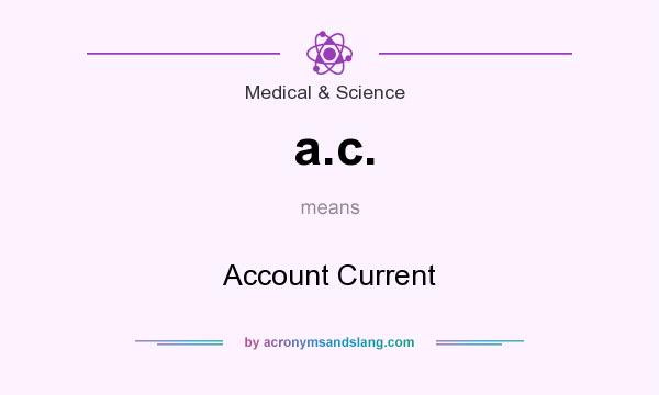 What does a.c. mean? It stands for Account Current