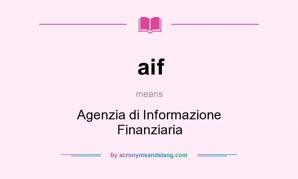 What does aif mean? It stands for Agenzia di Informazione Finanziaria
