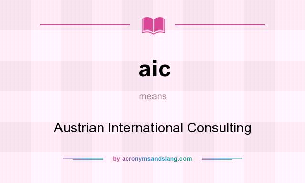 What does aic mean? It stands for Austrian International Consulting