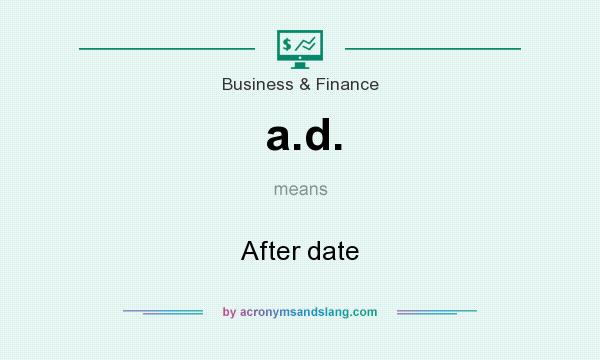 What does a.d. mean? It stands for After date