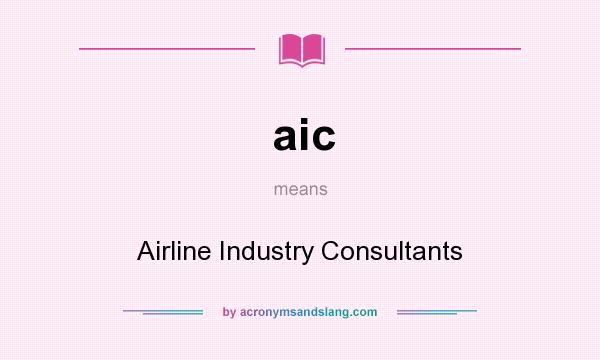 What does aic mean? It stands for Airline Industry Consultants