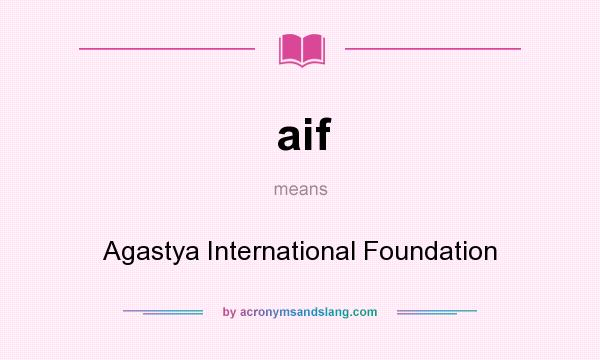 What does aif mean? It stands for Agastya International Foundation